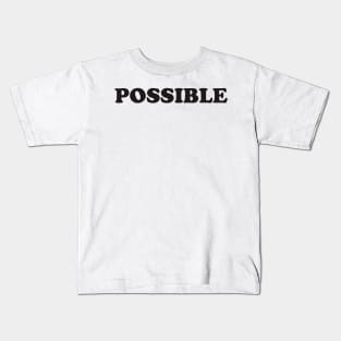 POSSIBLE Kids T-Shirt